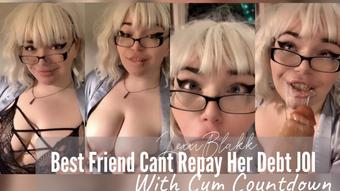 Best Friend Cant Repay Her Debt JOI (Lexxiblakk)