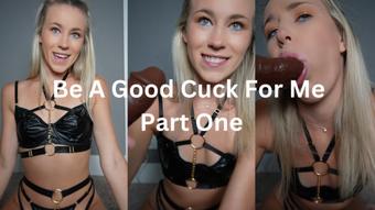 Be A Good Cuck For Me Part One (keeks_3005)