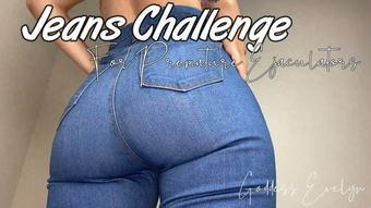 Goddess Evelyn Jeans Challenge For Premature Ejaculator (Goddess Evelyn)