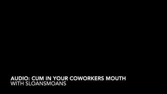 audio: cum in your coworkers mouth - Jan 7, 2023 (sloansmoans)