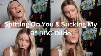 Spitting On You & Sucking My 9" BBC Dildo (keeks_3005)