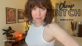 Cheap Bitch Humiliation - February 23, 2023 (Alex Bishop)