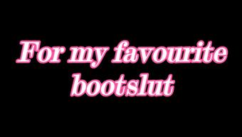 Special video for my fav bootslut (JuliaCrown)