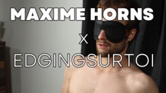 MY FIRST EDGING EXPERIENCE (Maxime_horns)